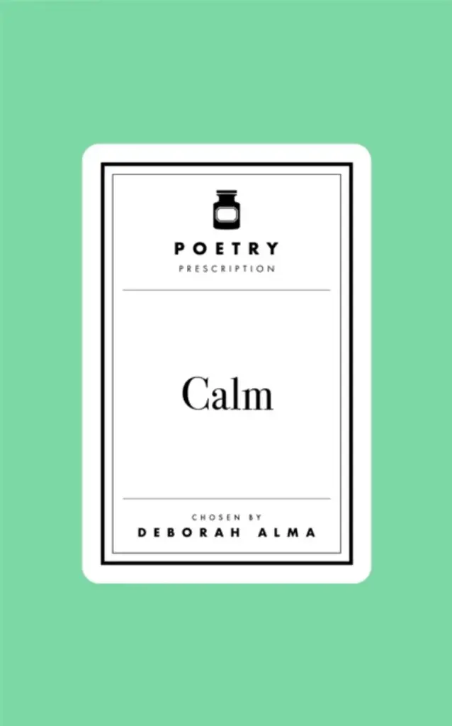 Poetry Prescription: Calm chosen by Deborah Alma