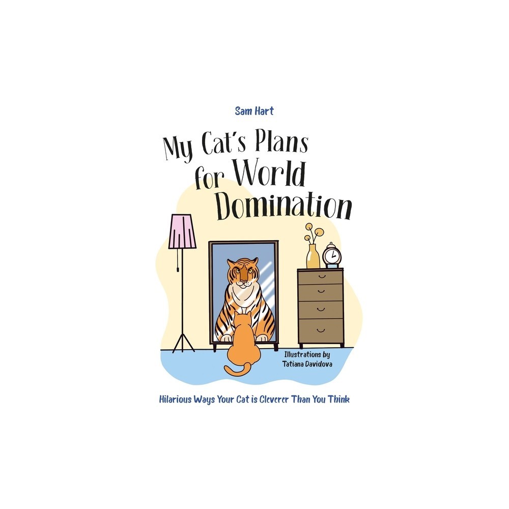 My Cat's Plans for World Domination by Sam Hart 