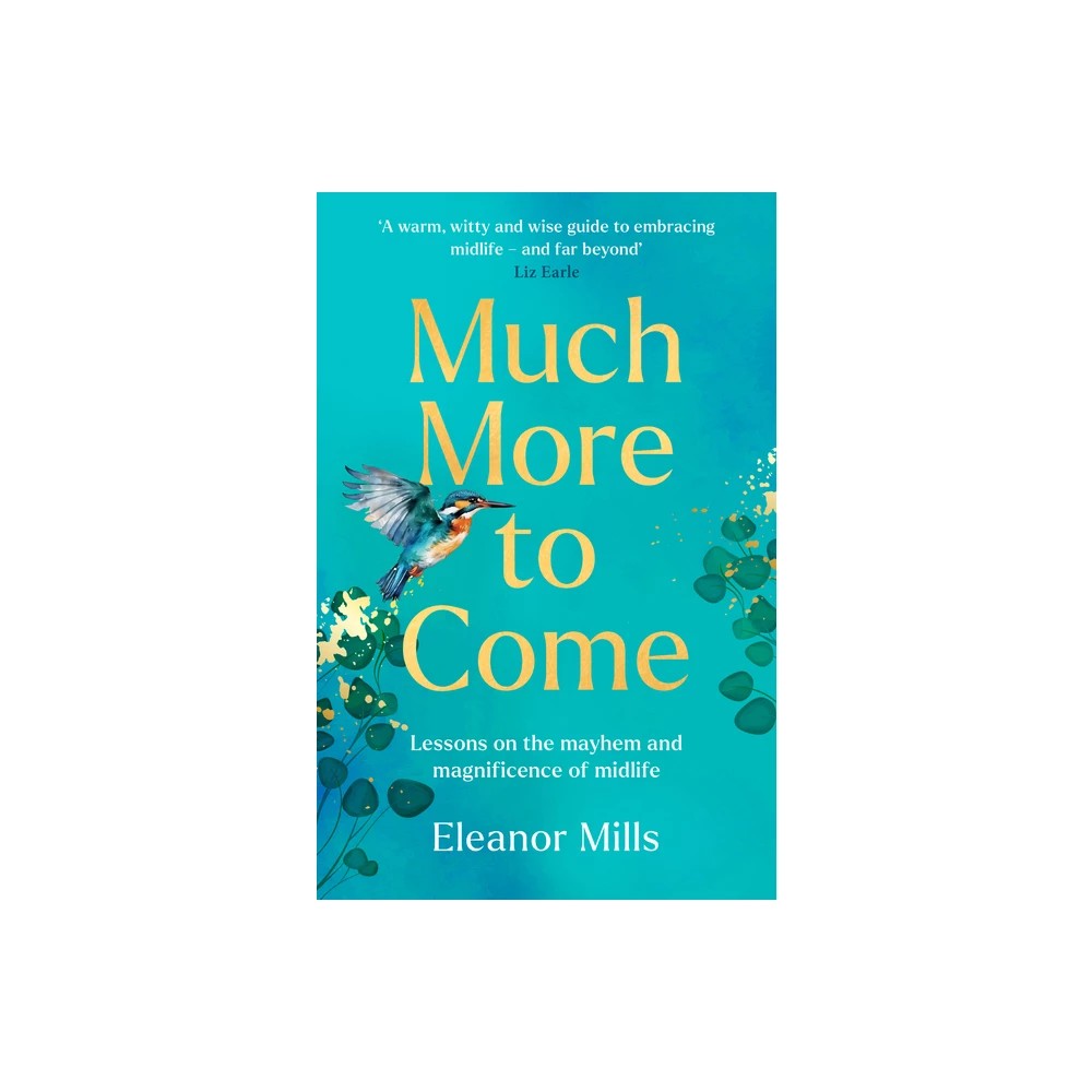 Much More to Come - by Eleanor Mills (Paperback)