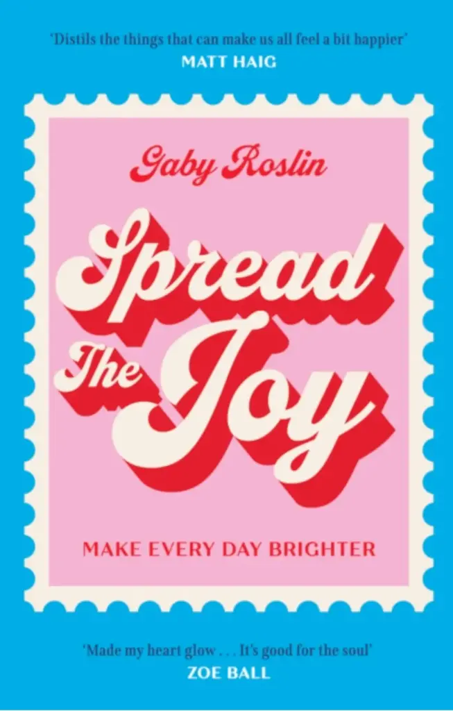Spread the Joy: Make Every Day Brighter by Gaby Roslin 