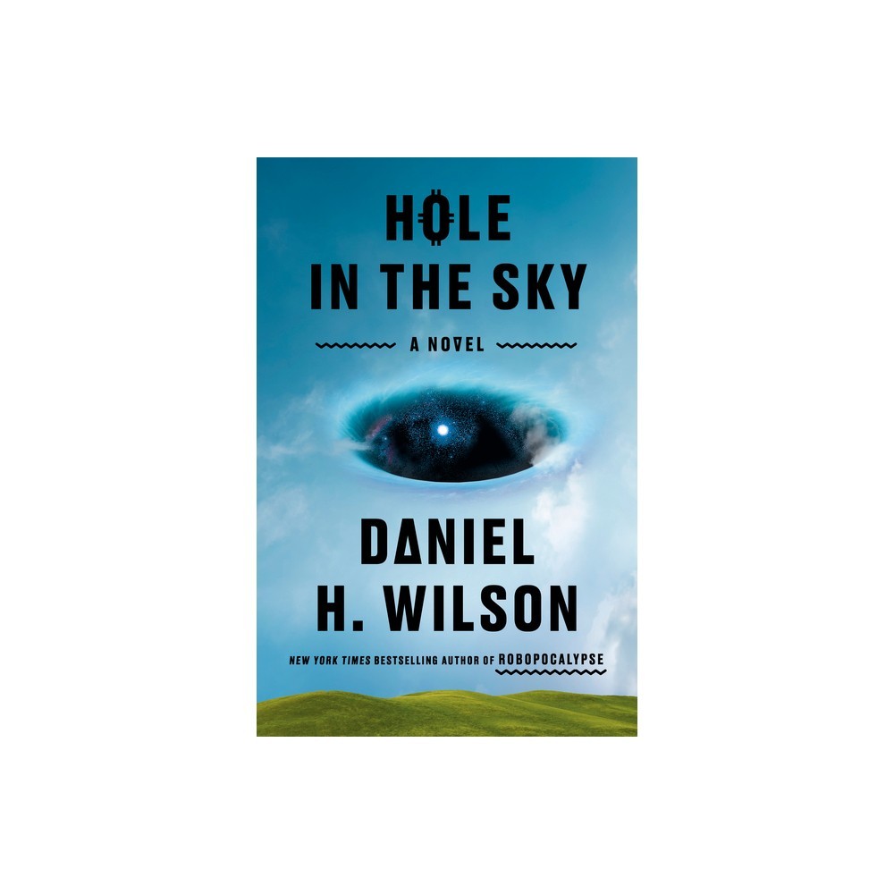 Hole in the Sky - by Daniel H Wilson (Hardcover)