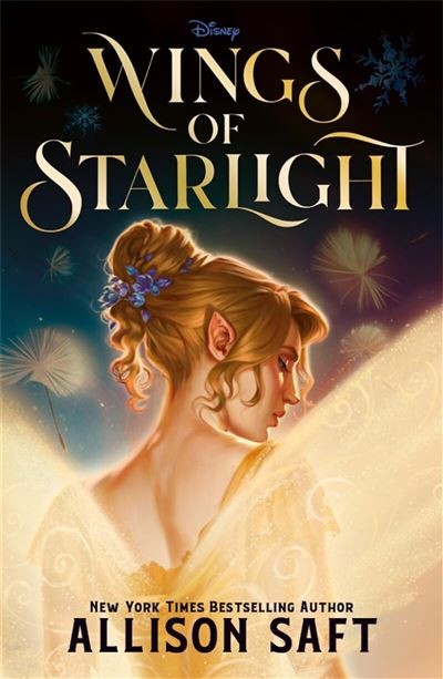 Disney Wings of Starlight : the Sweeping, Star-crossed Romantic Fantasy by Allison Saft