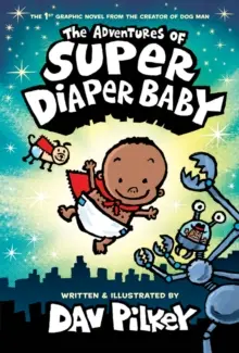 The Adventures of Super Diaper Baby: Colour Edition by Dav Pilkey