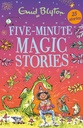 Five-Minute Magic Stories by Enid Blyton