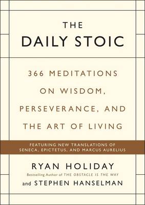 The Daily Stoic by Ryan Holiday and Stephen Hanselman