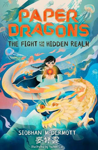 Paper Dragons: The Fight for the Hidden Realm by Siobhan McDermott