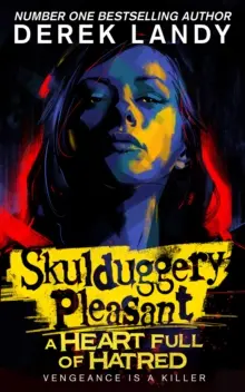 Skulduggery Pleasant: A Heart Full of Hatred by Derek Landy
