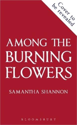 Among the Burning Flowers by Samantha Shannon