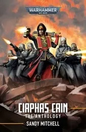 Ciaphas Cain: The Anthology by Sandy Mitchell