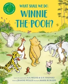 What Shall We Do, Winnie-the-Pooh? by A.A. Milne & E.H. Shepard