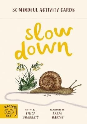 Slow Down: 30 mindful activity cards by Emily Sharratt