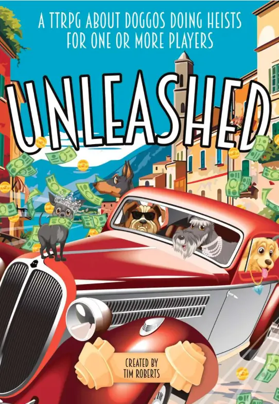 Unleashed: A TTRPG About Doggos Doing Heists for One or More Players