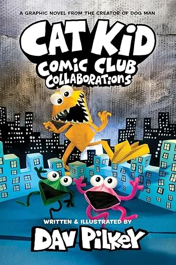 Cat Kid Comic Club 4: Collaborations: from the Creator of Dog Man by Dav Pilkey