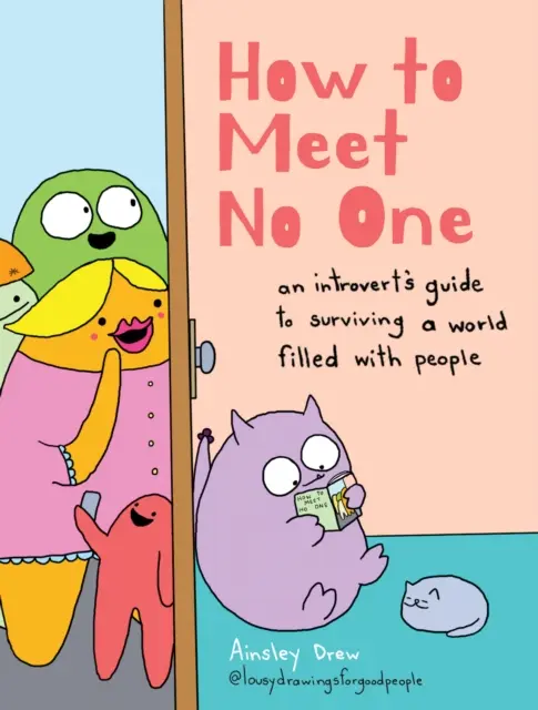 How to Meet No One an Introverts Guide to Surviving a World Filled Wit