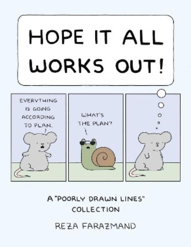 Hope It All Works Out! : a Poorly Drawn Lines Collection, by Reza Farazmand