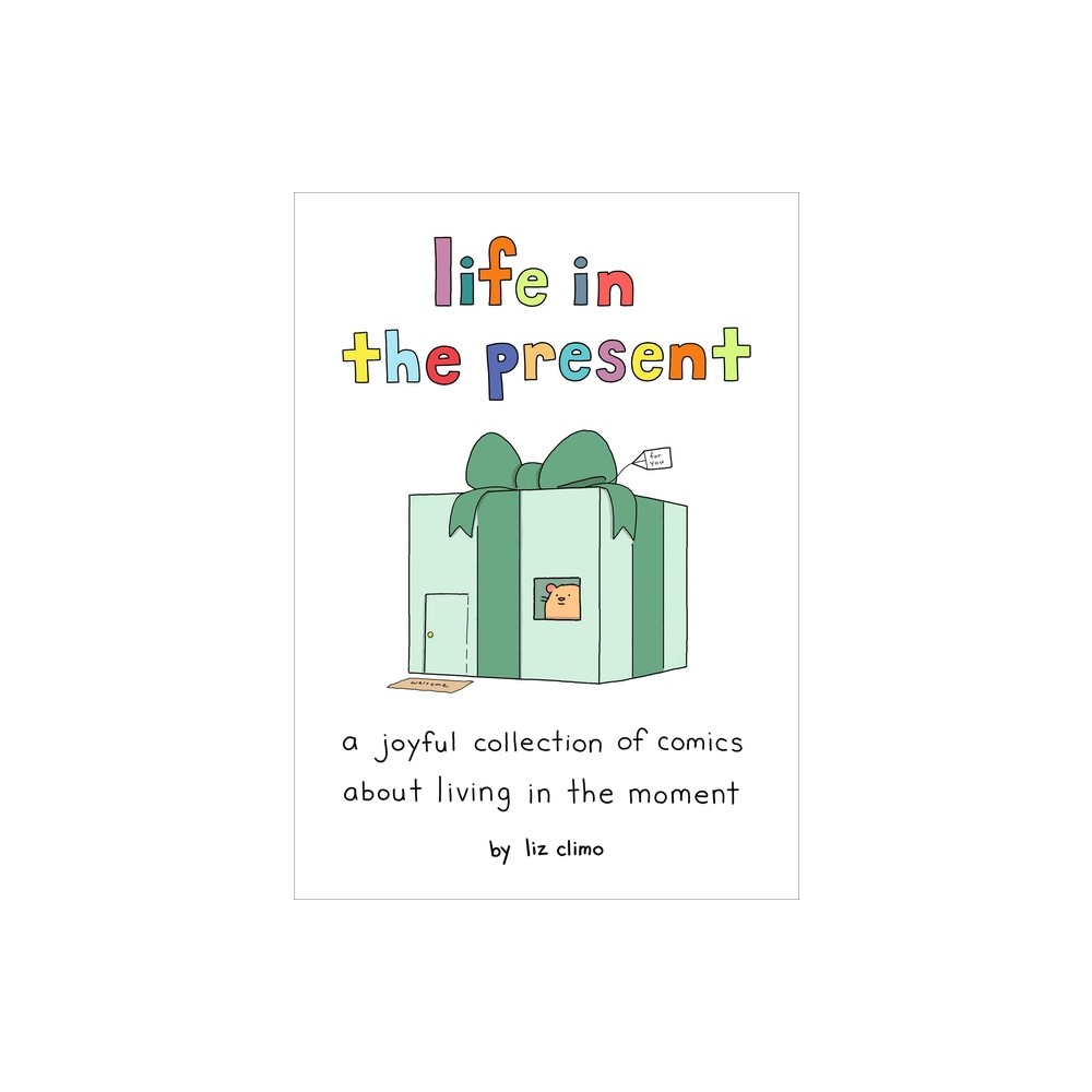 Life in the Present a Joyful Collection of Comics About Living in the